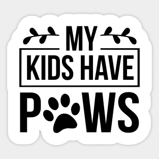 My Kids Have Paws - Funny Dog Quote Sticker